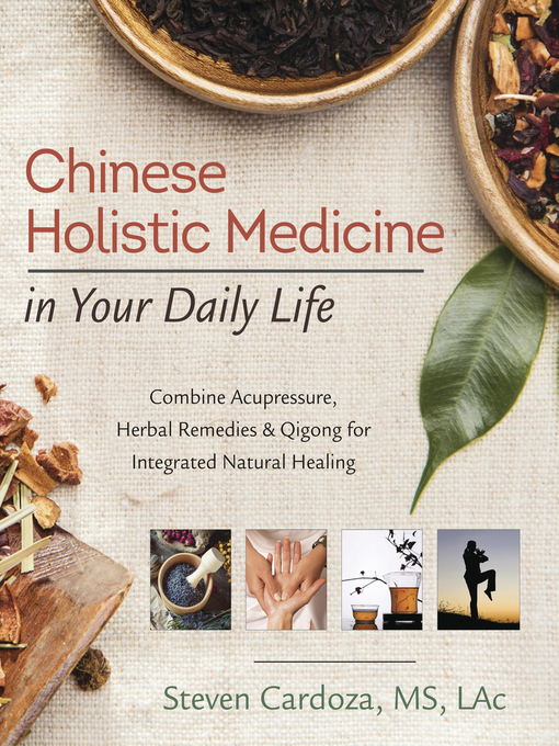 Title details for Chinese Holistic Medicine in Your Daily Life by Steven Cardoza - Available